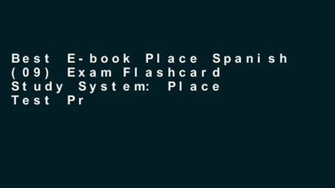 Best E-book Place Spanish (09) Exam Flashcard Study System: Place Test Practice Questions and Exam