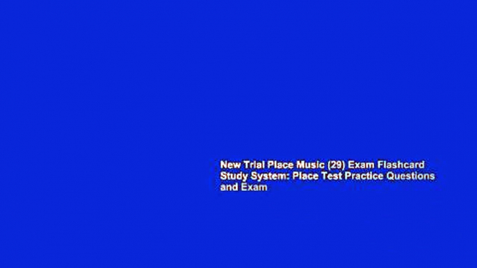 New Trial Place Music (29) Exam Flashcard Study System: Place Test Practice Questions and Exam