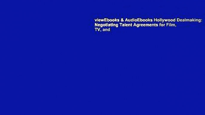 viewEbooks & AudioEbooks Hollywood Dealmaking: Negotiating Talent Agreements for Film, TV, and