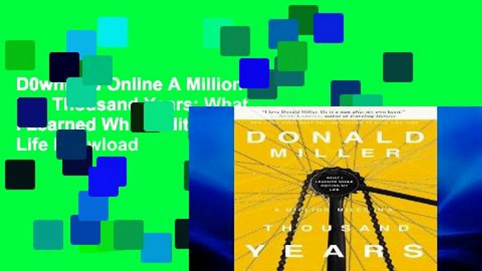 D0wnload Online A Million Miles in a Thousand Years: What I Learned While Editing My Life D0nwload