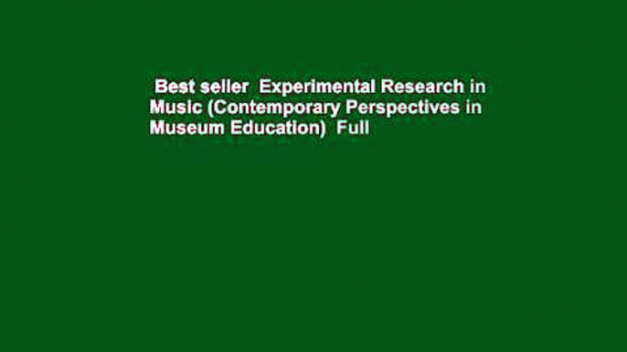 Best seller  Experimental Research in Music (Contemporary Perspectives in Museum Education)  Full