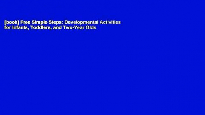 [book] Free Simple Steps: Developmental Activities for Infants, Toddlers, and Two-Year Olds