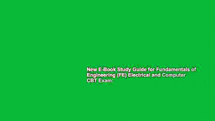 New E-Book Study Guide for Fundamentals of Engineering (FE) Electrical and Computer CBT Exam: