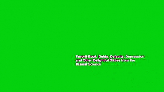 Favorit Book  Debts, Defaults, Depression and Other Delightful Ditties from the Dismal Science