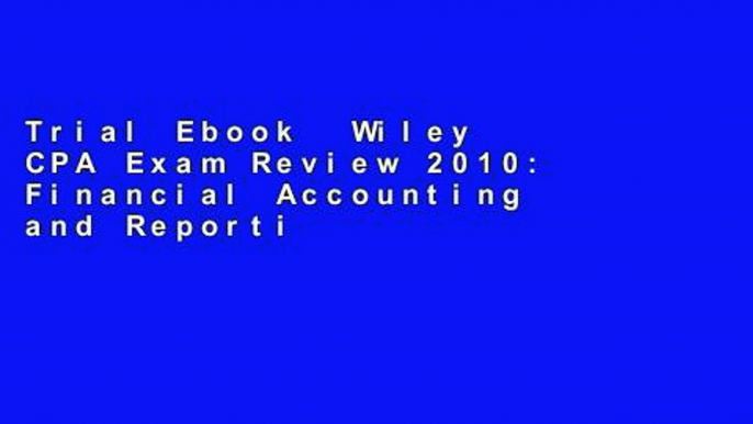 Trial Ebook  Wiley CPA Exam Review 2010: Financial Accounting and Reporting (Wiley CPA Examination