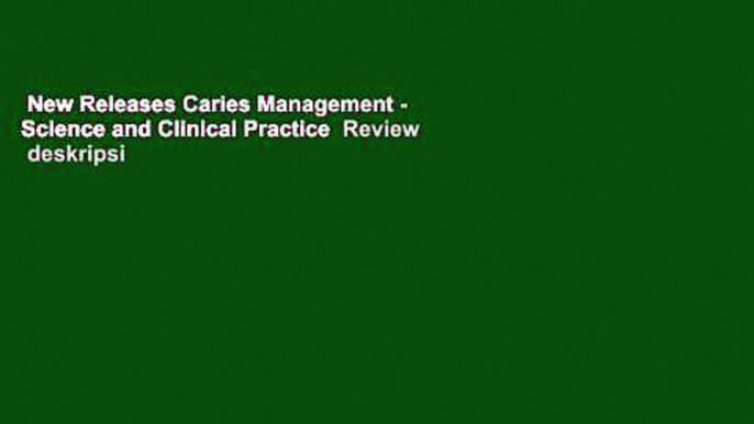 New Releases Caries Management - Science and Clinical Practice  Review  deskripsi