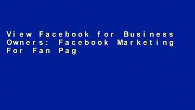 View Facebook for Business Owners: Facebook Marketing For Fan Page Owners and Small Businesses: