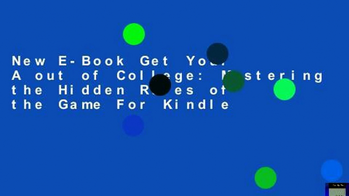 New E-Book Get Your A out of College: Mastering the Hidden Rules of the Game For Kindle