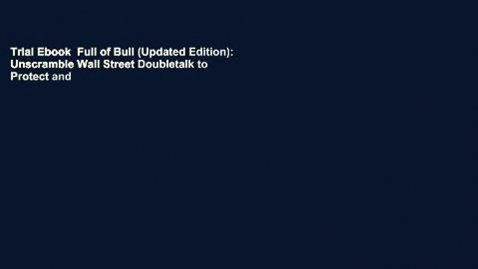 Trial Ebook  Full of Bull (Updated Edition): Unscramble Wall Street Doubletalk to Protect and