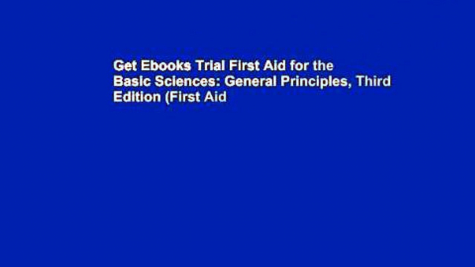 Get Ebooks Trial First Aid for the Basic Sciences: General Principles, Third Edition (First Aid