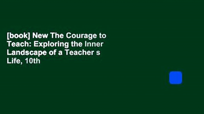 [book] New The Courage to Teach: Exploring the Inner Landscape of a Teacher s Life, 10th