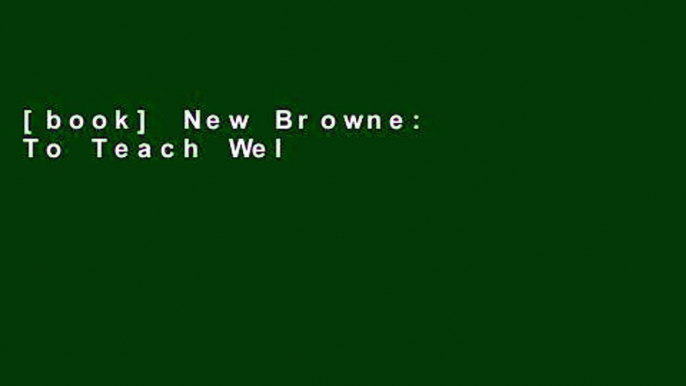 [book] New Browne: To Teach Well_2