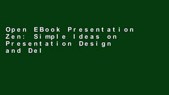 Open EBook Presentation Zen: Simple Ideas on Presentation Design and Delivery (Voices That Matter)