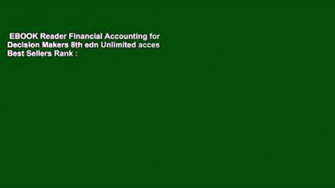 EBOOK Reader Financial Accounting for Decision Makers 8th edn Unlimited acces Best Sellers Rank :