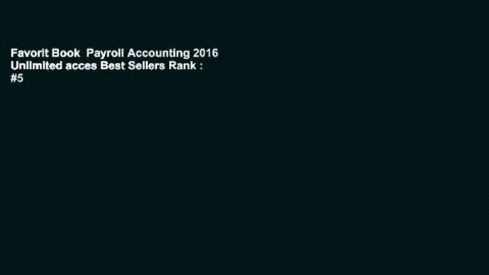 Favorit Book  Payroll Accounting 2016 Unlimited acces Best Sellers Rank : #5