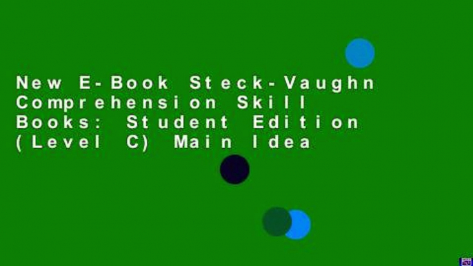 New E-Book Steck-Vaughn Comprehension Skill Books: Student Edition (Level C) Main Idea