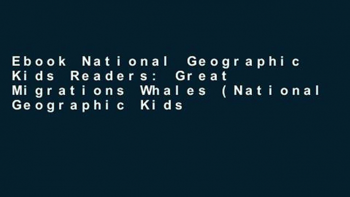 Ebook National Geographic Kids Readers: Great Migrations Whales (National Geographic Kids Readers: