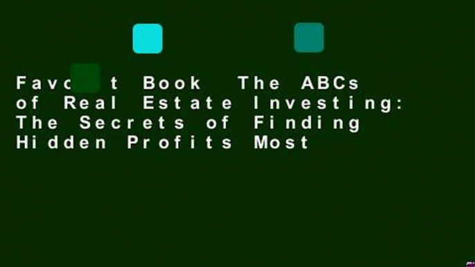 Favorit Book  The ABCs of Real Estate Investing: The Secrets of Finding Hidden Profits Most