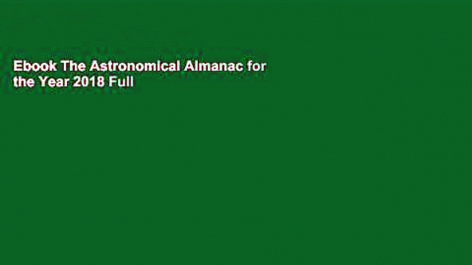 Ebook The Astronomical Almanac for the Year 2018 Full