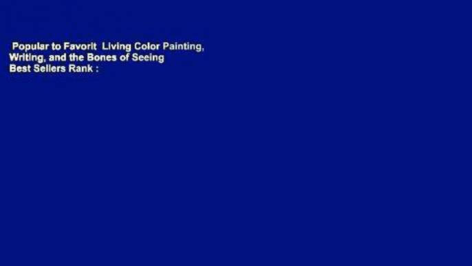 Popular to Favorit  Living Color Painting, Writing, and the Bones of Seeing  Best Sellers Rank :