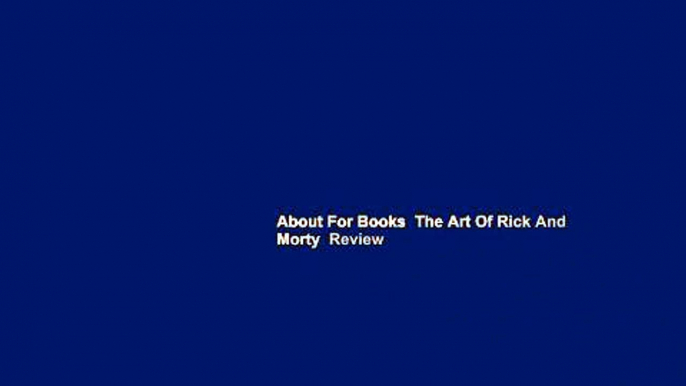 About For Books  The Art Of Rick And Morty  Review