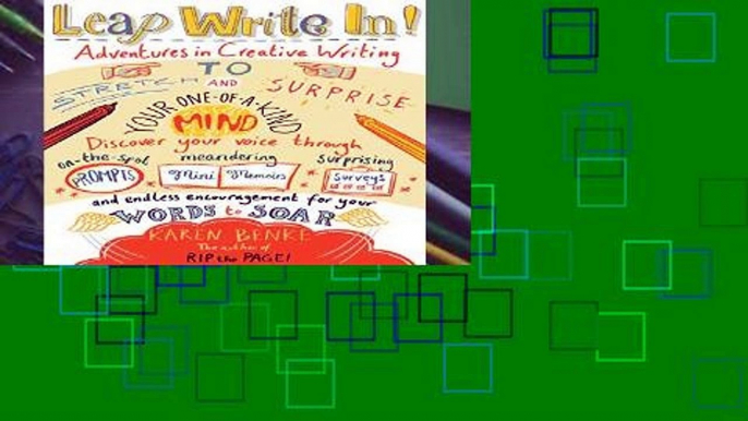 Get Full Leap Write In!: Adventures in Creative Writing to Stretch and Surprise Your One-of-a-Kind