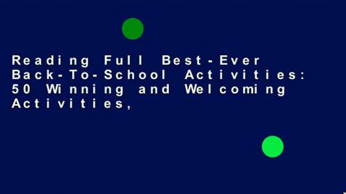 Reading Full Best-Ever Back-To-School Activities: 50 Winning and Welcoming Activities,