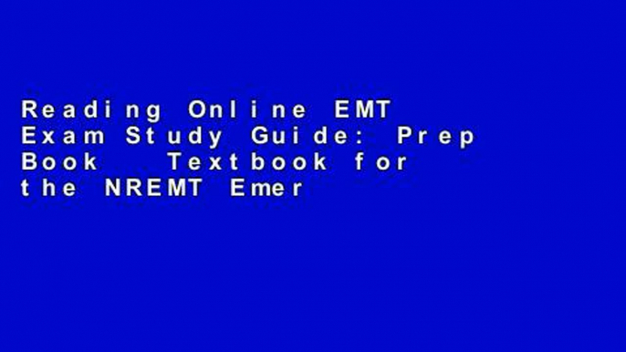 Reading Online EMT Exam Study Guide: Prep Book   Textbook for the NREMT Emergency Medical