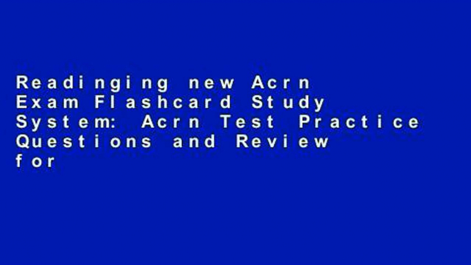 Readinging new Acrn Exam Flashcard Study System: Acrn Test Practice Questions and Review for the