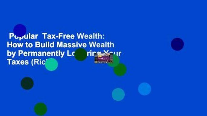 Popular  Tax-Free Wealth: How to Build Massive Wealth by Permanently Lowering Your Taxes (Rich