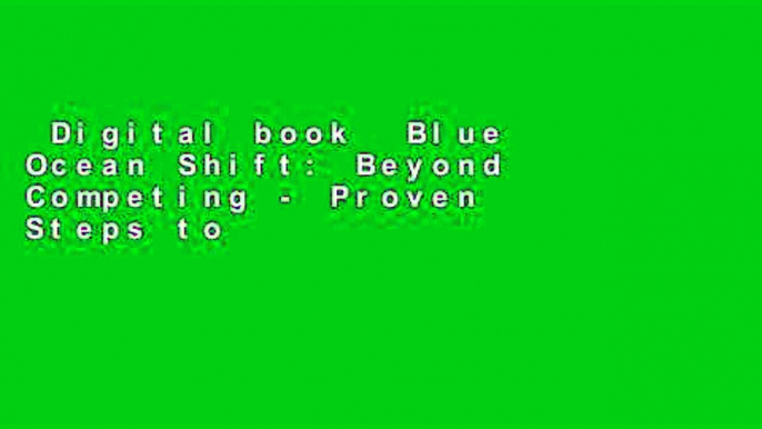 Digital book  Blue Ocean Shift: Beyond Competing - Proven Steps to Inspire Confidence and Seize