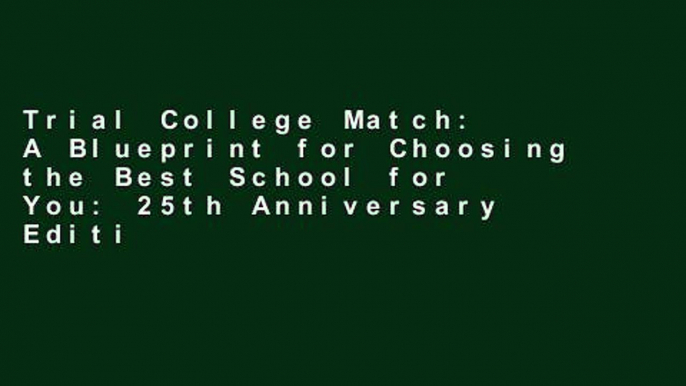 Trial College Match: A Blueprint for Choosing the Best School for You: 25th Anniversary Edition