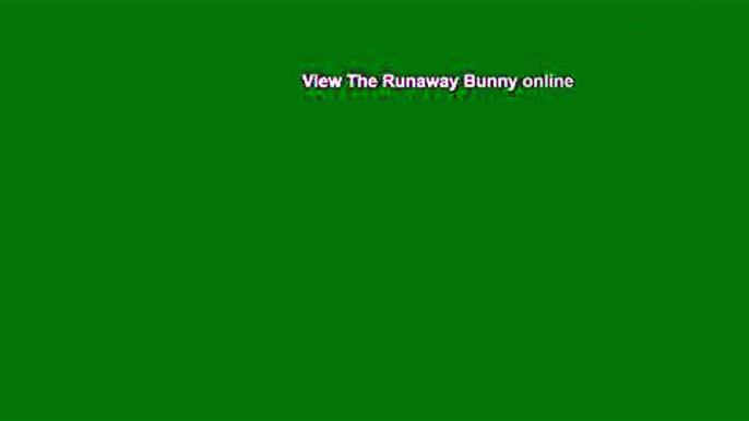 View The Runaway Bunny online