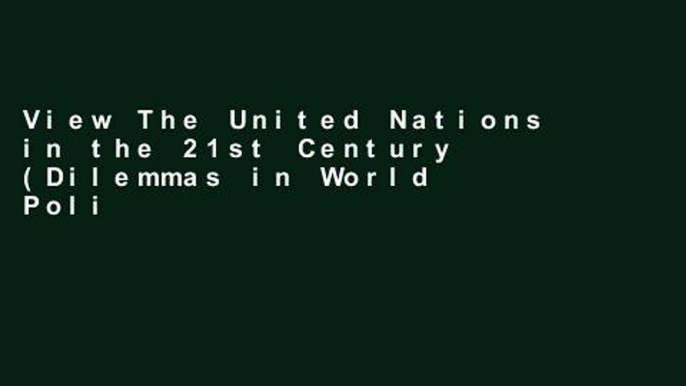 View The United Nations in the 21st Century (Dilemmas in World Politics) online