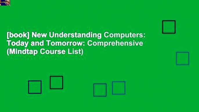 [book] New Understanding Computers: Today and Tomorrow: Comprehensive (Mindtap Course List)