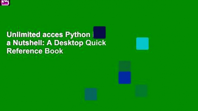 Unlimited acces Python in a Nutshell: A Desktop Quick Reference Book