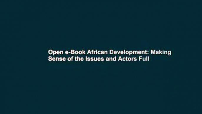 Open e-Book African Development: Making Sense of the Issues and Actors Full