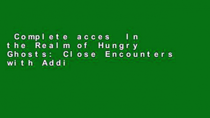 Complete acces  In the Realm of Hungry Ghosts: Close Encounters with Addiction  Best Sellers Rank