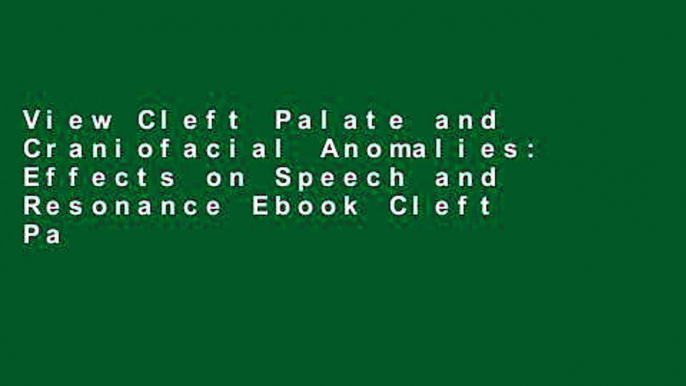 View Cleft Palate and Craniofacial Anomalies: Effects on Speech and Resonance Ebook Cleft Palate