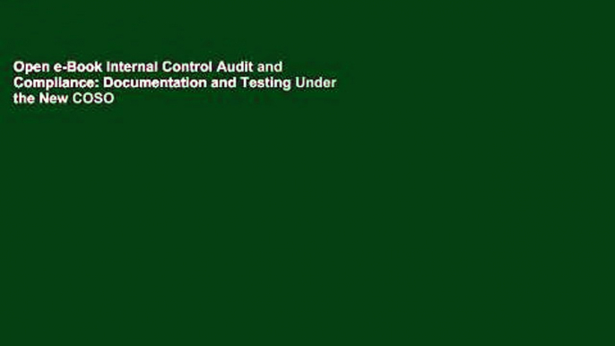 Open e-Book Internal Control Audit and Compliance: Documentation and Testing Under the New COSO