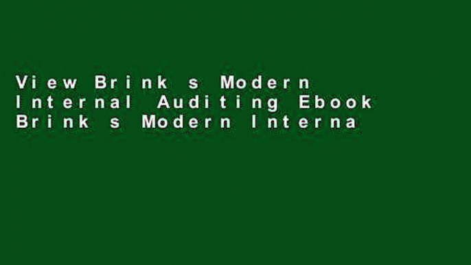 View Brink s Modern Internal Auditing Ebook Brink s Modern Internal Auditing Ebook