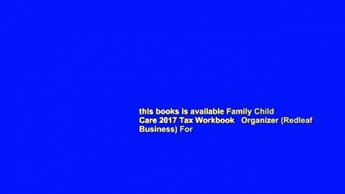 this books is available Family Child Care 2017 Tax Workbook   Organizer (Redleaf Business) For