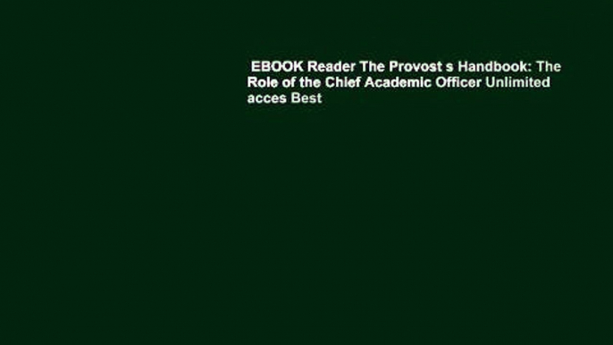 EBOOK Reader The Provost s Handbook: The Role of the Chief Academic Officer Unlimited acces Best