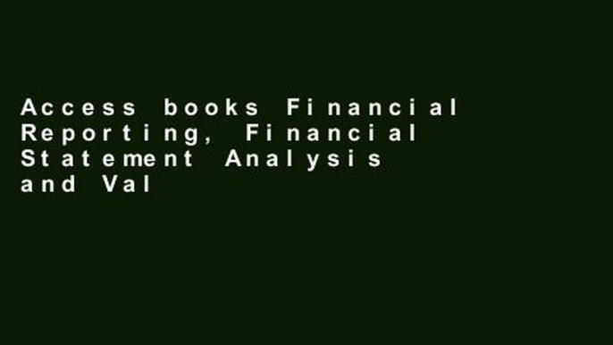 Access books Financial Reporting, Financial Statement Analysis and Valuation: A Strategic