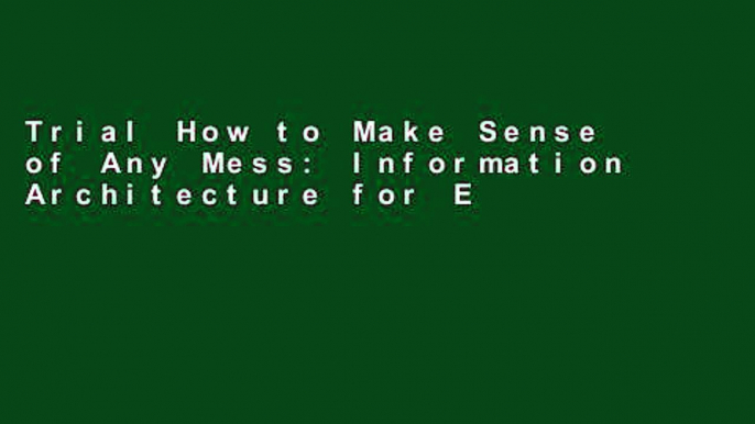 Trial How to Make Sense of Any Mess: Information Architecture for Everybody Ebook