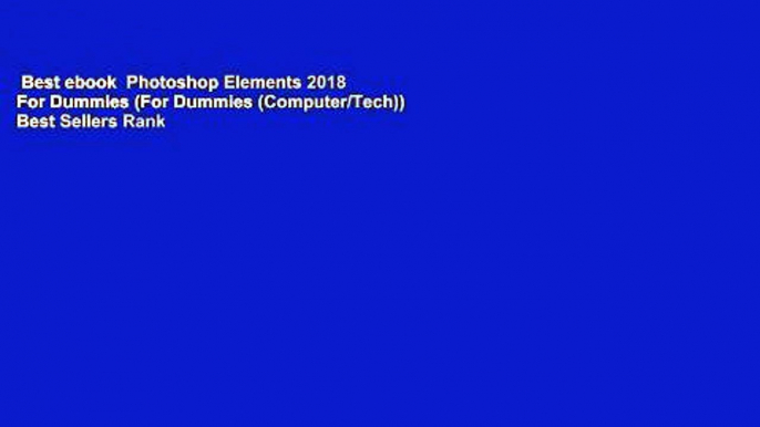 Best ebook  Photoshop Elements 2018 For Dummies (For Dummies (Computer/Tech))  Best Sellers Rank