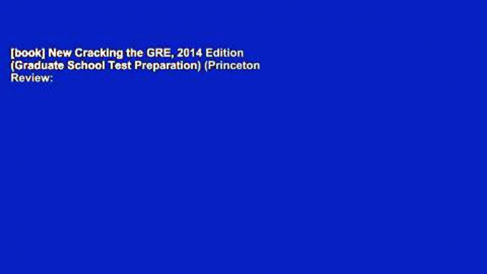 [book] New Cracking the GRE, 2014 Edition (Graduate School Test Preparation) (Princeton Review: