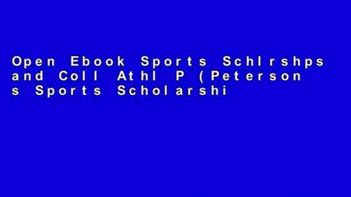 Open Ebook Sports Schlrshps and Coll Athl P (Peterson s Sports Scholarships   College Athletic