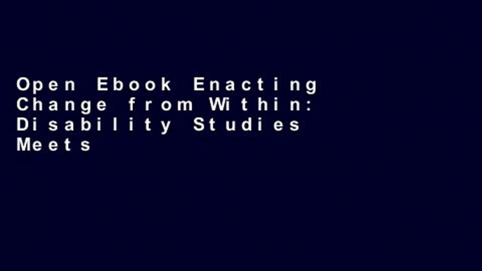 Open Ebook Enacting Change from Within: Disability Studies Meets Teaching and Teacher Education