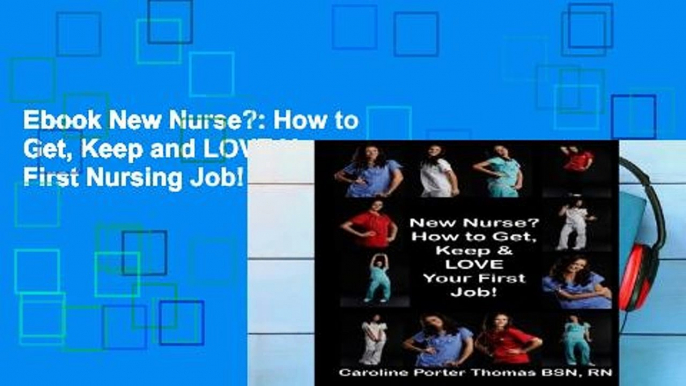 Ebook New Nurse?: How to Get, Keep and LOVE Your First Nursing Job! Full